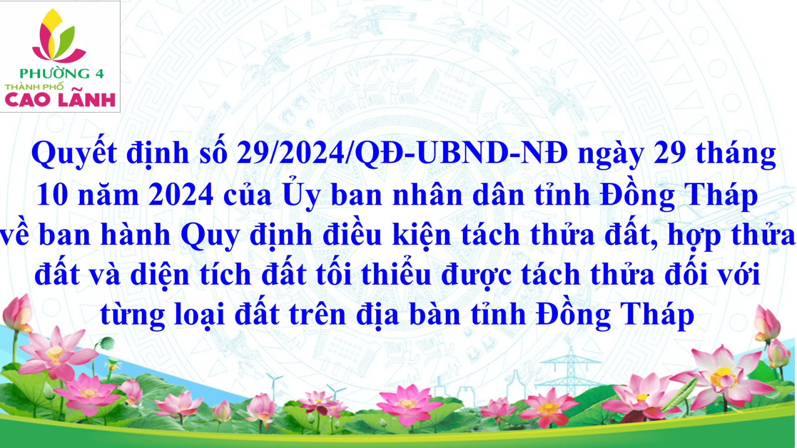 Quyết định số 29/2024/QĐ-UBND-NĐ ngày 29 tháng 10 năm 2024 của Ủy ban nhân dân tỉnh Đồng Tháp ban hành Quy định điều kiện tách thửa đất, hợp thửa đất và diện tích đất tối thiểu được tách thửa đối với từng loại đất trên địa bàn tỉnh Đồng Tháp